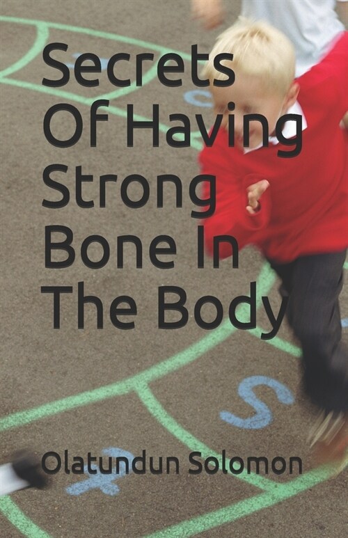Secrets Of Having Strong Bone In The Body (Paperback)