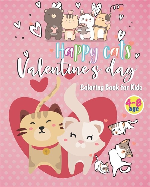 Happy Cats Valentine day Coloring book for kids: Gift For Your Child or Grandchild Collection of Fun and Easy Happy 45 Fun Valentines Coloring Pages F (Paperback)