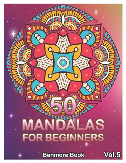 50 Mandalas For Beginners: Big Mandala Coloring Book for Stress Management Coloring Book For Relaxation, Meditation, Happiness and Relief & Art C (Paperback)