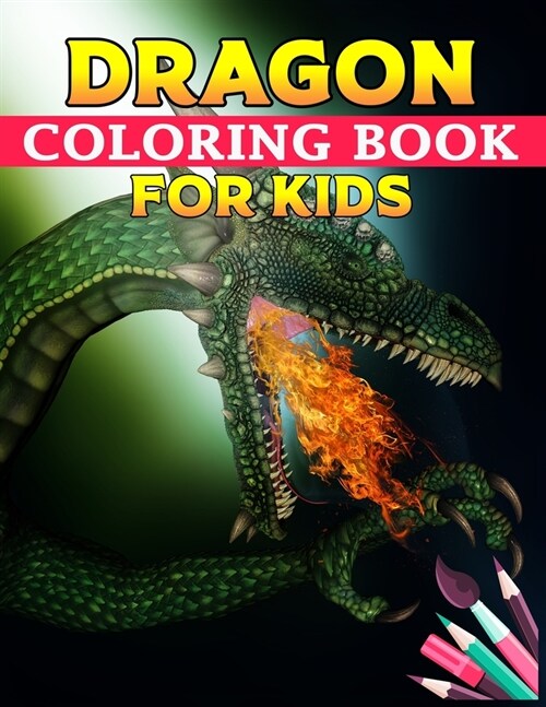 Dragon Coloring Book For Kids: Dragon Coloring Book.Dragon Coloring Book For Kids.50 Story Paper Pages. 8.5 in x 11 in Cover. (Paperback)