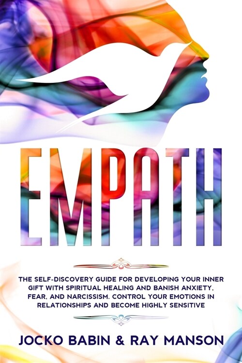 Empath: The Self-Discovery Guide for Developing Your Inner Gift with Spiritual Healing and Banish Anxiety, Fear, and Narcissis (Paperback)