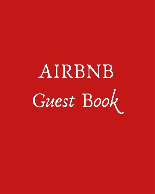 Airbnb Guest Book: 8x10 Guest book for Airbnb hosts, great for guest to leave comments, perfect addition to rentals, lake house, beach ho (Paperback)
