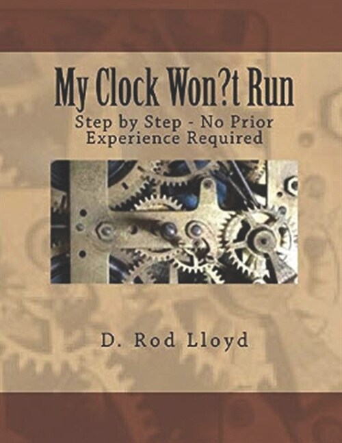 My Clock Wont Run 2020: Basic Step by Step, No Prior Experience Required (Paperback)