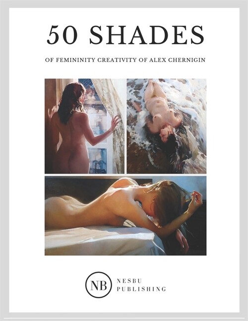 50 Shades of Femininity Creativity of Alex Chernigin (Paperback)