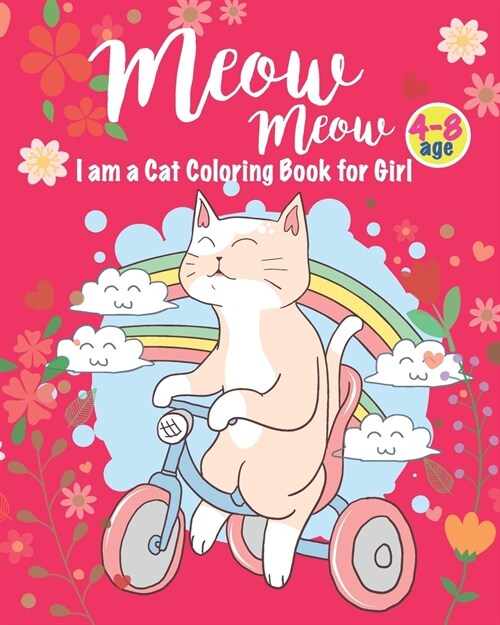 Meow i am a cat coloring book for girl 4-8 age: Collection of Fun and Easy With 45 Unique and Cute Cat Designs created for children and teenagers (Paperback)