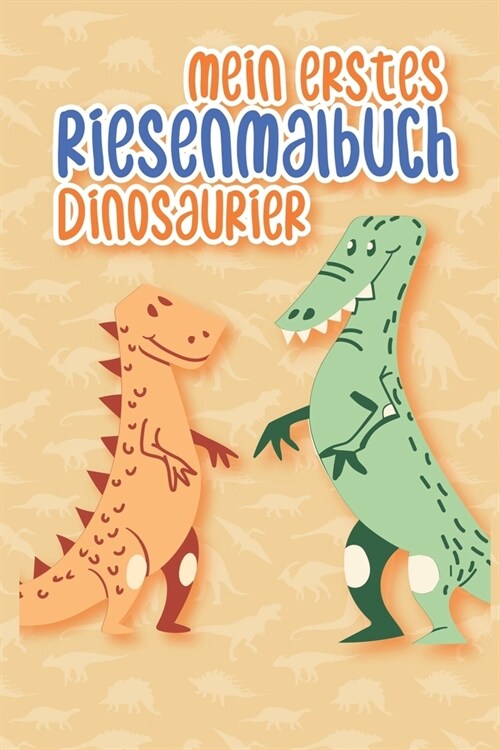 Mein erstes Riesenmalbuch Dinosaurier: Dinosaurier Malbuch ab 3 Jahre (Paperback)