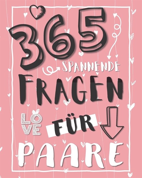 365 spannende Fragen f? Paare: Ein Ausf?lbuch und Liebes-Quiz f? frisch Verliebte und Paare, die ihre Kommunikation in der Partnerschaft st?ken un (Paperback)