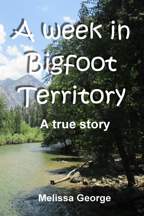 A week in Bigfoot Territory (Paperback)