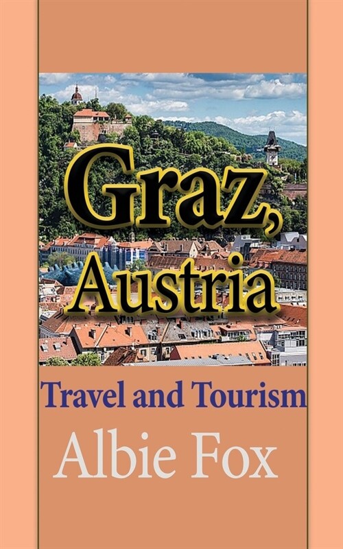 Graz, Austria: Travel and Tourism (Paperback)