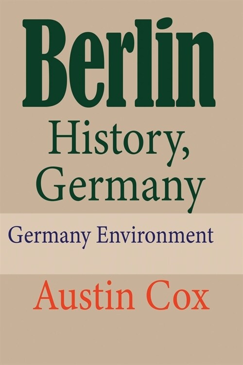 Berlin History, Germany: Germany Environment (Paperback)