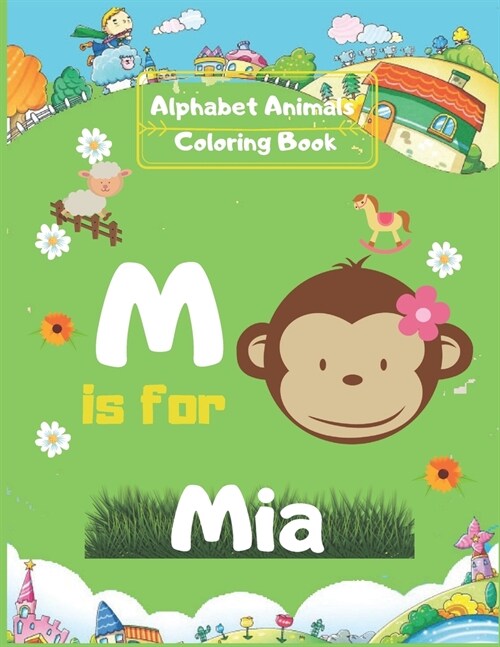 Alphabet Animals Coloring Book: Mia Personalized Custom Name Initial Alphabet (Paperback)