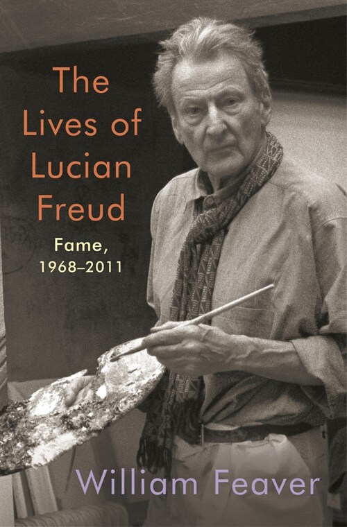 The Lives of Lucian Freud: Fame: 1968-2011 (Hardcover)