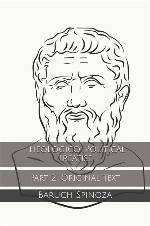 Theologico-Political Treatise: Part 2: Original Text (Paperback)