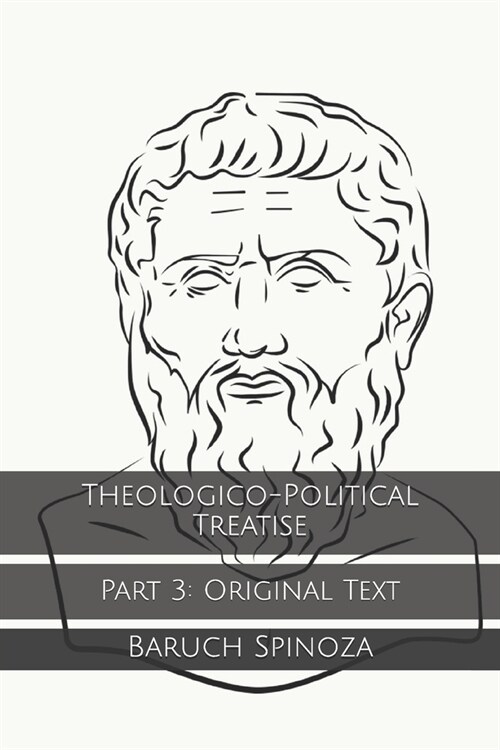 Theologico-Political Treatise: Part 3: Original Text (Paperback)