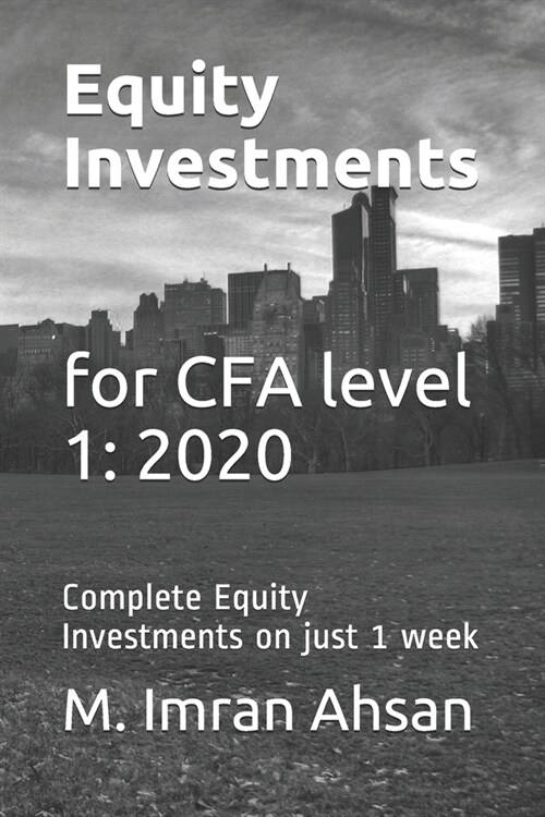 Equity Investments for CFA level 1: 2020: Complete Equity Investments on just 1 week (Paperback)