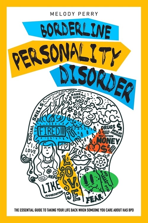 Borderline Personality Disorders: The Essential Guide to Take Your Life Back When Someone You Care About Has BPD (Paperback)
