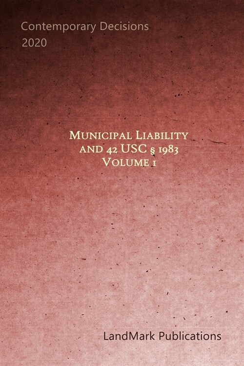 Municipal Liability and 42 U.S.C. ?1983: Volume 1 (Paperback)