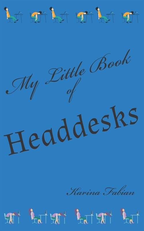 My Little Book of Headdesks (Paperback)