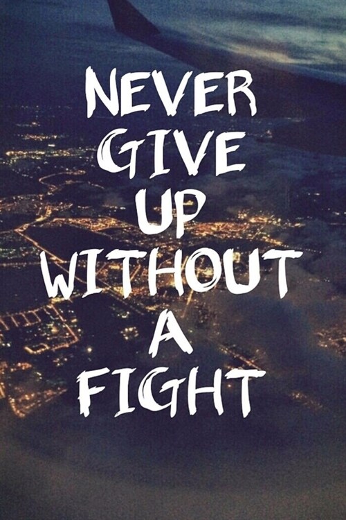 Never give up without a Fight (Paperback)
