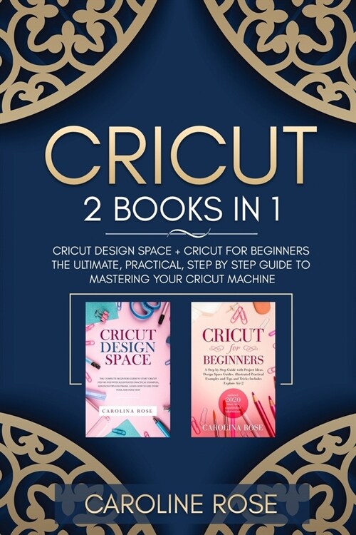 Cricut: This Manuscript includes: Cricut Design Space + Cricut for Beginners. The Ultimate, Practical, Step by Step Guide to M (Paperback)