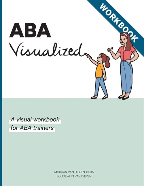 ABA Visualized Workbook 2nd Edition: A visual workbook for learning behavior strategies (Paperback, 2, Soft Cover)