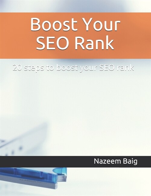 Boost Your SEO Rank: 20 steps to boost your SEO rank (Paperback)
