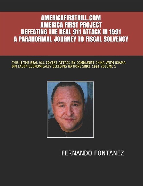 Americafirstbill.com America First Project Defeating the Real 911 in 1991 a Paranormal Journey to Fiscal Solvency: This Is the Real 911 Covert Attack (Paperback)