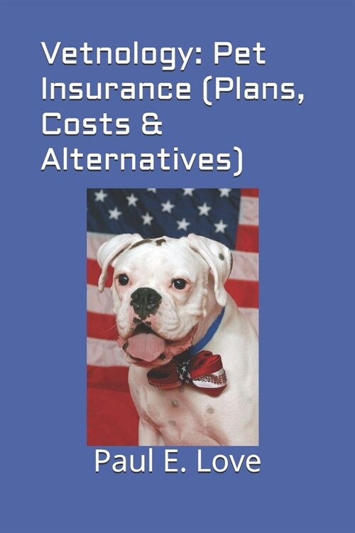 Vetnology: Pet Insurance (Plans, Costs & Alternatives) (Paperback)