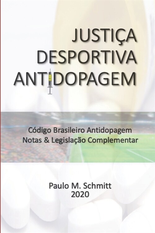 Justi? Desportiva Antidopagem: C?igo Brasileiro Antidopagem CBA - Notas & Legisla豫o Complementar (Paperback)