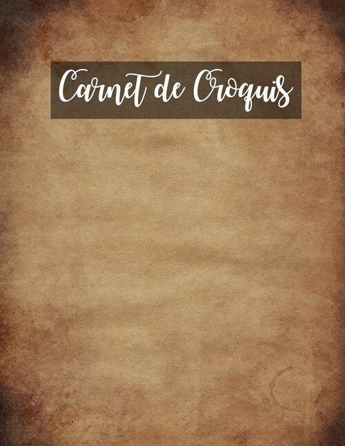 Carnet de Croquis: Pages vierges de carnet de croquis pour le dessin, la peinture, l?riture, le croquis ou le griffonnage pour les arti (Paperback)