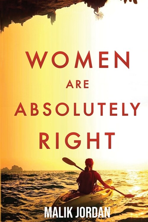 Women Are Absolutely Right: Important Things Women Have Been Right about That Made the World a Better Place (Paperback)