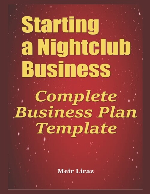 Starting a Nightclub Business: Complete Business Plan Template (Paperback)