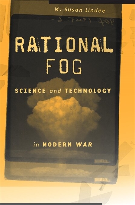 Rational Fog: Science and Technology in Modern War (Hardcover)