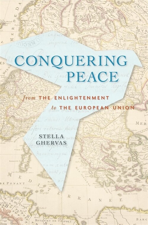 Conquering Peace: From the Enlightenment to the European Union (Hardcover)