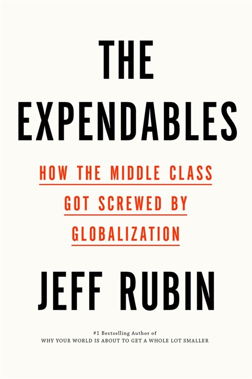 The Expendables: How the Middle Class Got Screwed by Globalization (Hardcover)