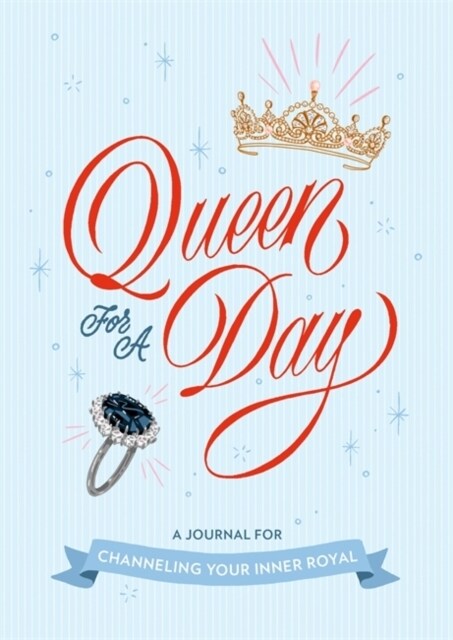 Queen for a Day: A Journal for Channeling Your Inner Royal (Hardcover)