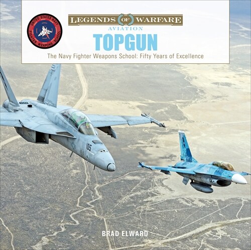 Topgun: The US Navy Fighter Weapons School: Fifty Years of Excellence (Hardcover)