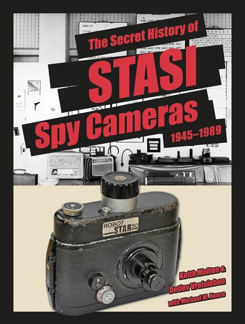 The Secret History of Stasi Spy Cameras: 1950-1990 (Hardcover)