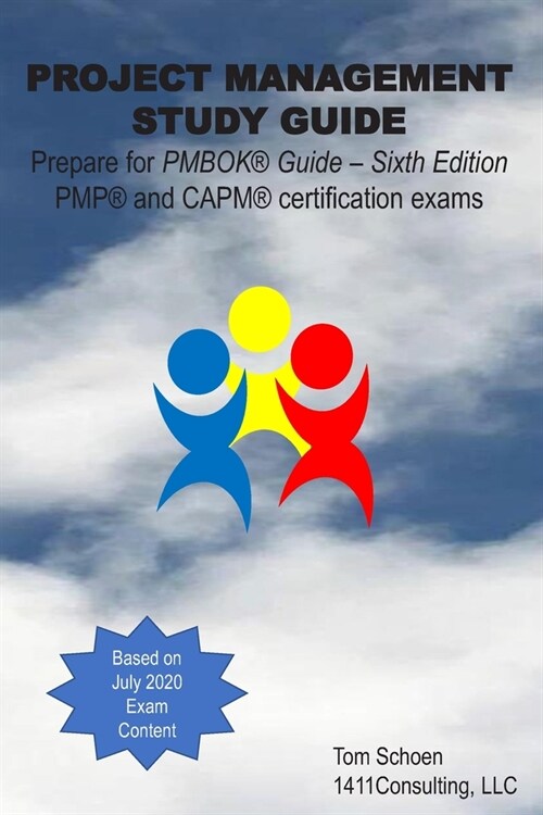 Project Management Study Guide: July 2020 PMP(R) Exam Content Outline, PMBOK(R) Guide - Sixth Edition. (Paperback)