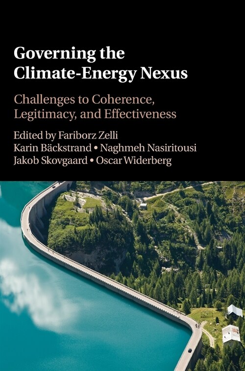 Governing the Climate-Energy Nexus : Institutional Complexity and Its Challenges to Effectiveness and Legitimacy (Hardcover)
