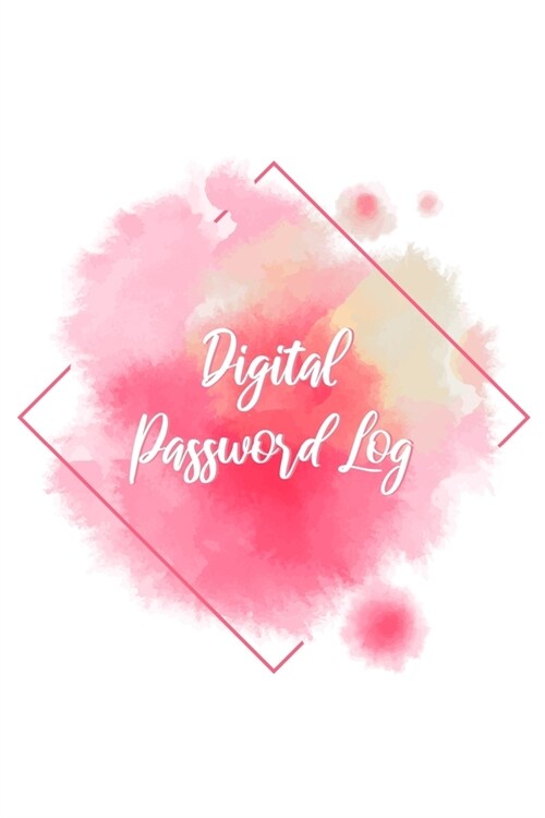 Digital Password Log: Internet Password Organizer Keeping, Easy Alphabetical Tabs Username Small, 6x9, 106 pages (Digital Password Log for (Paperback)