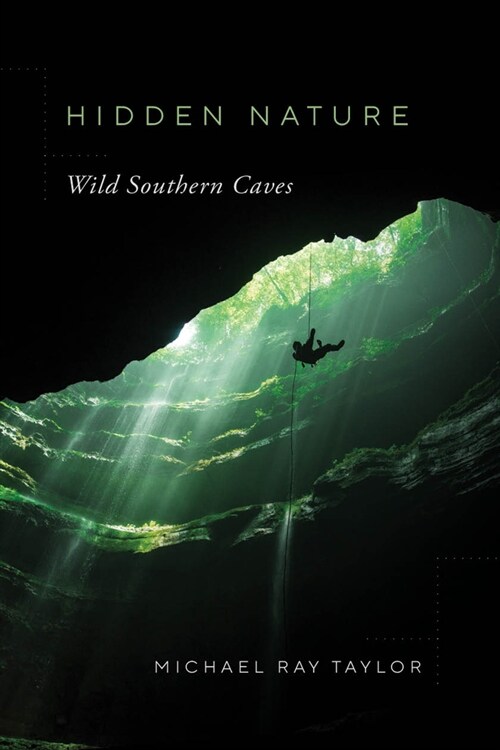 Hidden Nature: Wild Southern Caves (Paperback)