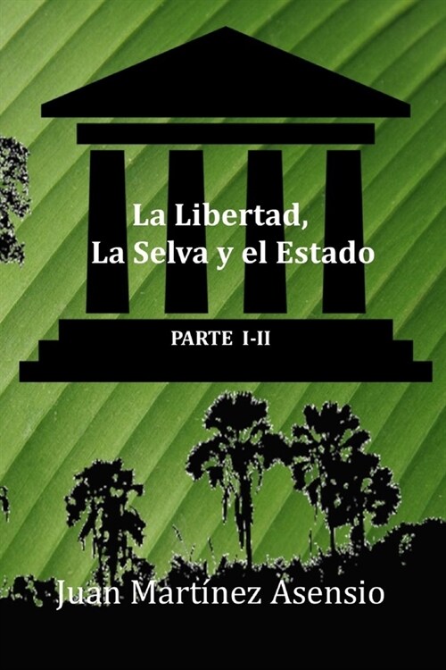 La Libertad, la Selva y el Estado I-II (Paperback)