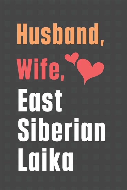 Husband, Wife, East Siberian Laika: For East Siberian Laika Dog Fans (Paperback)