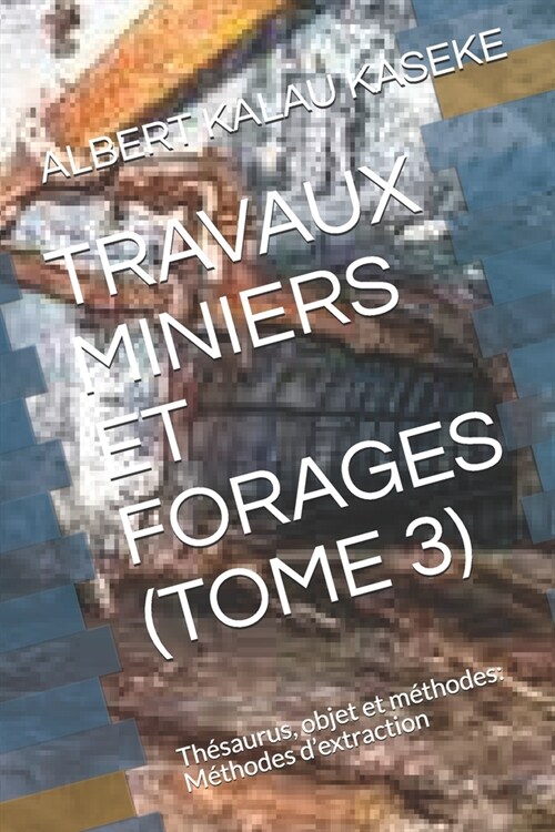 Travaux Miniers Et Forages (Tome 3) (Paperback)