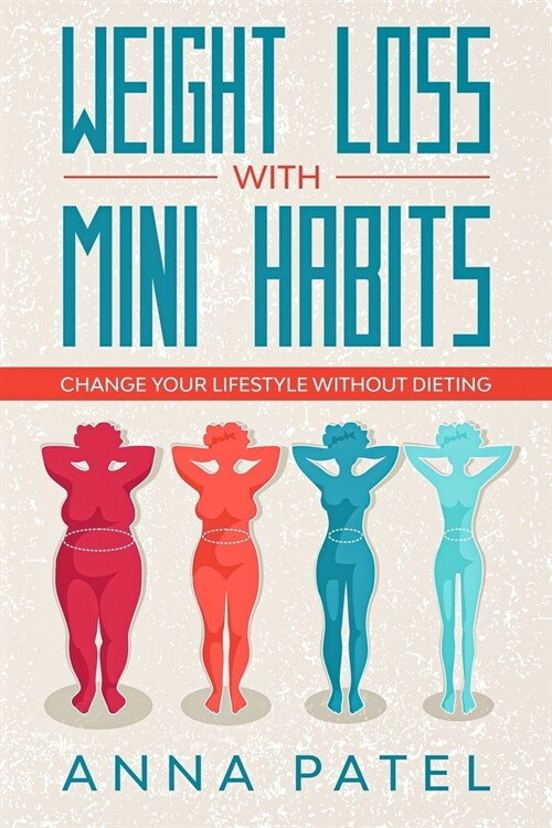 Weight loss with mini habits: Change your Lifestyle Without Dieting (Paperback)