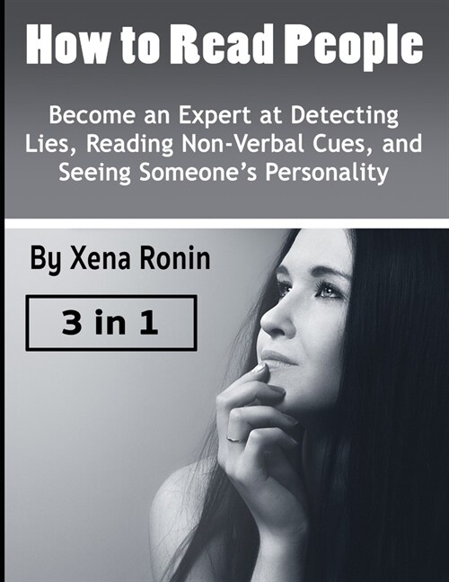 How to Read People: Become an Expert at Detecting Lies, Reading Non-Verbal Cues, and Seeing Someones Personality (Paperback)