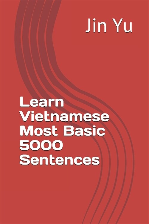 Learn Vietnamese Most Basic 5000 Sentences (Paperback)