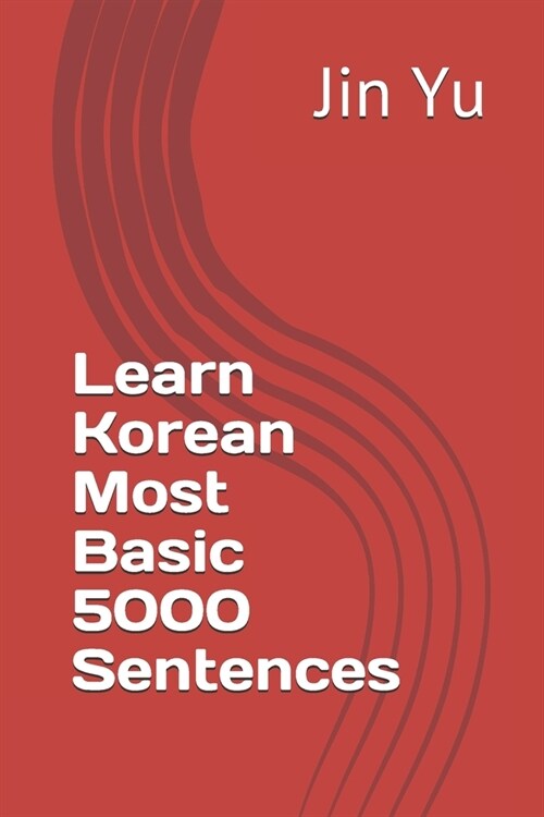 Learn Korean Most Basic 5000 Sentences (Paperback)