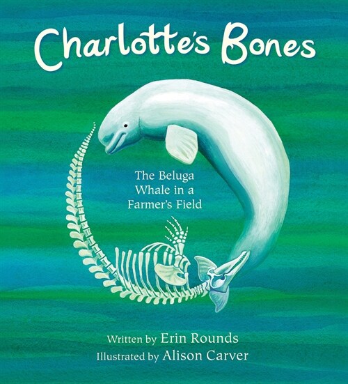 Charlottes Bones: The Beluga Whale in a Farmers Field (Paperback)